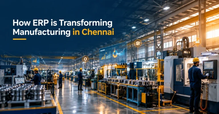 How ERP is Transforming Manufacturing in Chennai